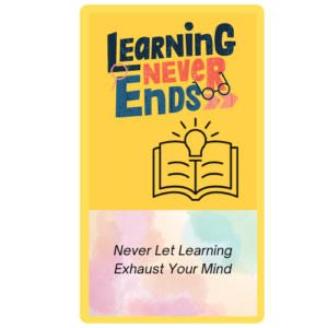 Never Let Learning Exhaust Your Mind