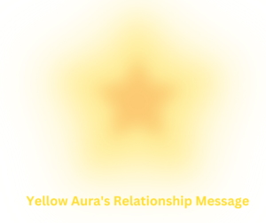 yellow aura relationship message