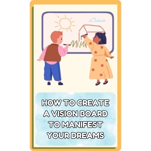 How to Create a Vision Board to Manifest Your Dreams