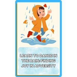 Learn to Dance in the Rain: Finding Joy in Adversity