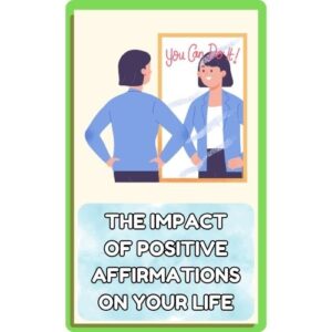 The Impact of Positive Affirmations on Your Life