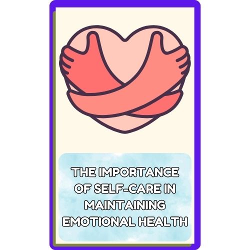 The Importance of Self-Care in Maintaining Emotional Health